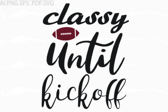 About Classy Until Kickoff SVG Graphic