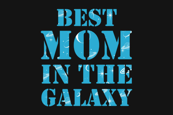 Best Mom in the Galaxy SVG T-Shirt: Graphics and Crafts