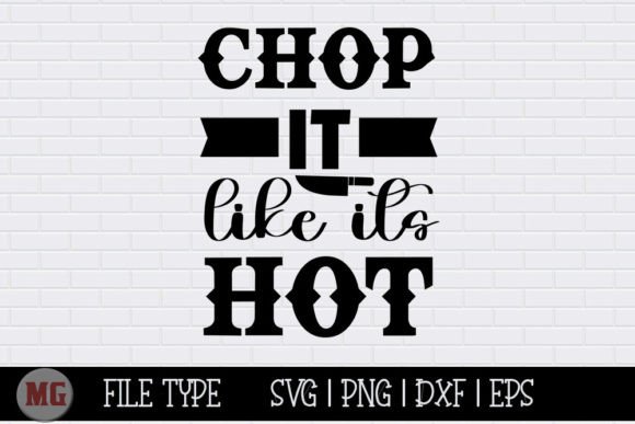 Chop It Like It s Hot Kitchen SVG Graphics