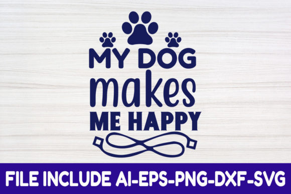 Dog SVG Design, My Dog Makes Me Happy: Graphics and Crafts in Action