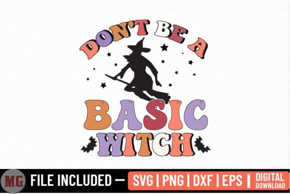 Don t Be a Basic Witch - Halloween SVG for Blog Graphics