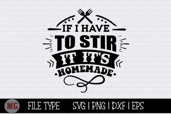 If I Have to Stir It It's Homemade - Graphics