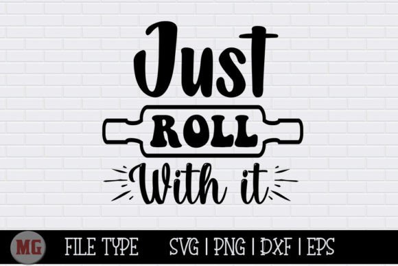 Just Roll with It - Funny Kitchen SVG