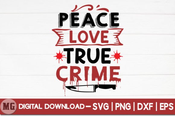 Peace Love True Crime: Graphics for Crafts & Branding