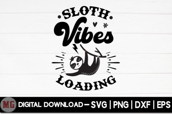 Sloth Vibes Loading - Sloth Life SVG for Crafts & Graphics