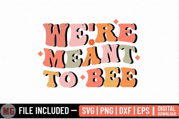 We re Meant to Bee - Honey Bee SVG: Graphics & Crafts Review