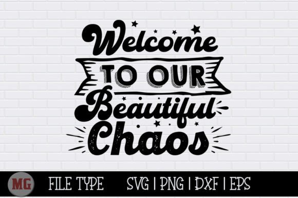 Welcome to Our Beautiful Chaos SVG Graphics for Crafts