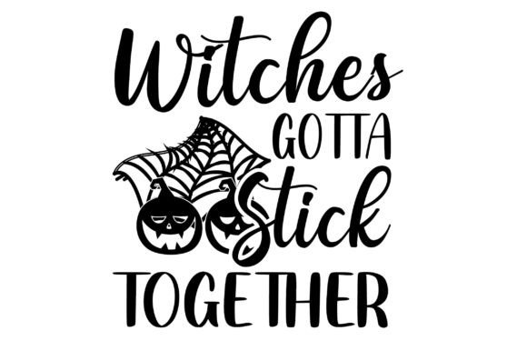 Witches Gotta Stick Together Svg Design